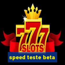 speed teste beta